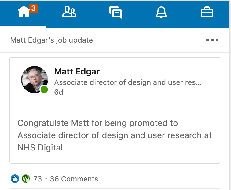 LinkedIn update: Congratulate Matt for being promoted to Associate director of design and user research at NHS Digital